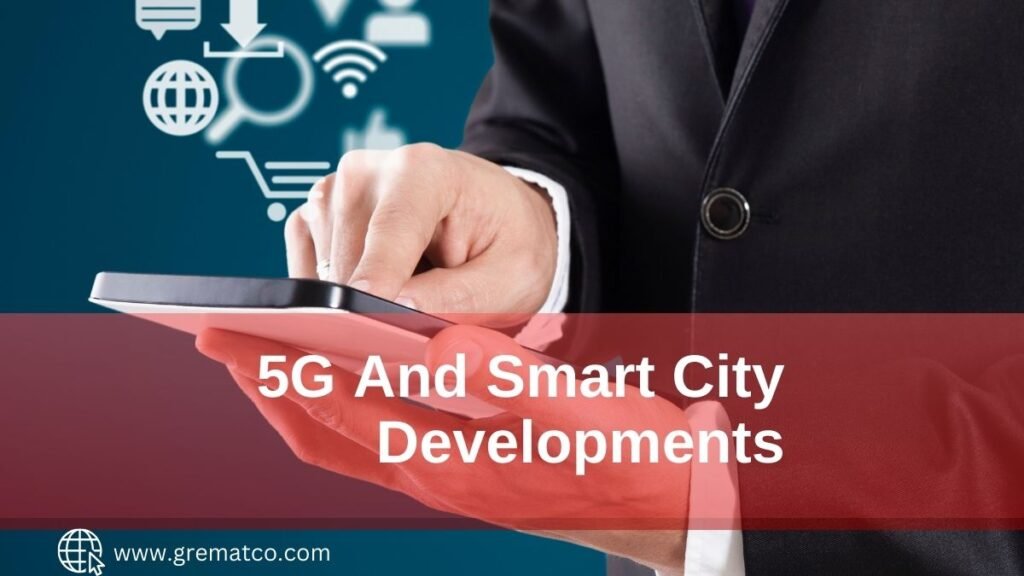 5G and Smart City Developments